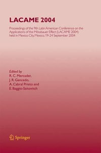 LACAME 2004 : Proceedings of the 9th Latin American Conference on the Applications of the Mossbauer Effect, (LACAME 2004) held in Mexico City, Mexico, 19-24 September 2004 - R.C. Mercader