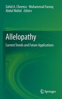 Allelopathy : Current Trends and Future Applications - Abdul Wahid