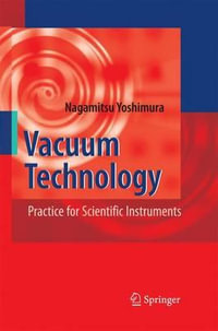 Vacuum Technology : Practice for Scientific Instruments - Nagamitsu Yoshimura