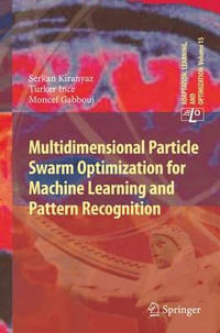 Multidimensional Particle Swarm Optimization for Machine Learning and Pattern Recognition : Adaptation, Learning, and Optimization - Moncef Gabbouj