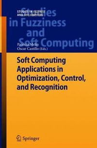 Soft Computing Applications in Optimization, Control, and Recognition : Studies in Fuzziness and Soft Computing - Patricia Melin