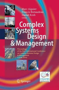 Complex Systems Design & Management : Proceedings of the First International Conference on Complex Systems Design & Management CSDM 2010 - Marc Aiguier