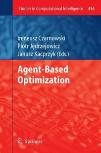 Agent-Based Optimization : Studies in Computational Intelligence - Ireneusz Czarnowski