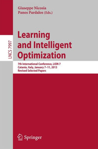 Learning and Intelligent Optimization : 7th International Conference, LION 7, Catania, Italy, January 7-11, 2013, Revised Selected Papers - Author