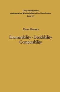 Enumerability . Decidability Computability : An Introduction to the Theory of Recursive Functions - Hans Hermes