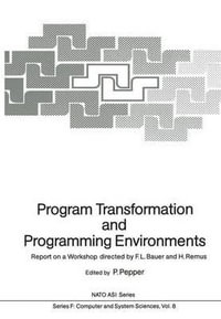 Program Transformation and Programming Environments : Report on a Workshop, Munich, Germany, 12 to 16 September 1983 - Peter Pepper