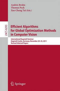 Efficient Algorithms for Global Optimization Methods in Computer Vision : International Dagstuhl Seminar, Dagstuhl Castle, Germany, November 20-25, 2011, Revised Selected Papers - AndrÃ©s Bruhn