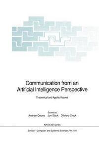 Communication from an Artificial Intelligence Perspective : Theoretical and Applied Issues - Andrew Ortony