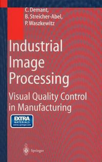 Industrial Image Processing : Visual Quality Control in Manufacturing - Bernd Streicher-Abel