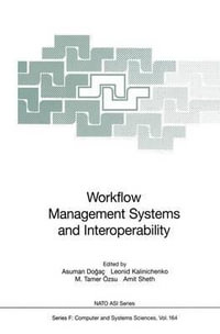 Workflow Management Systems and Interoperability : NATO Asi Subseries F:  - Asuman Dogac