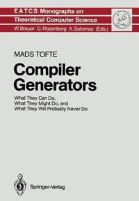 Compiler Generators : What They Can Do, What They Might Do, and What They Will Probably Never Do - Mads Tofte