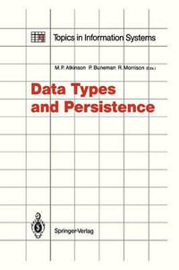 Data Types and Persistence : Topics in Information Systems - Malcolm P. Atkinson