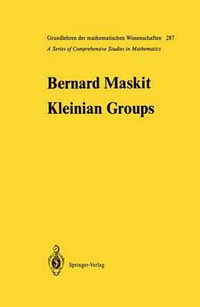 Kleinian Groups : Grundlehren Der Mathematischen Wissenschaften - Bernard Maskit