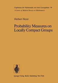 Probability Measures on Locally Compact Groups : Ergebnisse Der Mathematik Und Ihrer Grenzgebiete. 2. Folge - H. Heyer