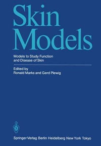 Skin Models : Models to Study Function and Disease of Skin - Ronald Marks
