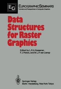 Data Structures for Raster Graphics : Proceedings of a Workshop held at Steensel, The Netherlands, June 24-28, 1985 - Laurens R.A. Kessener