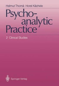 Psychoanalytic Practice : 2 Clinical Studies - Helmut ThomÃ¤