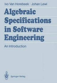 Algebraic Specifications in Software Engineering : An Introduction - Ivo Van Horebeek