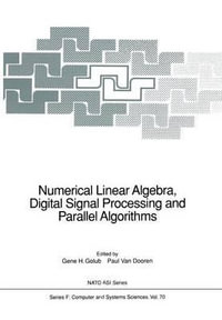 Numerical Linear Algebra, Digital Signal Processing and Parallel Algorithms : NATO ASI Series F: Computer and Systems Sciences - Gene H. Golub