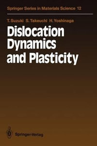 Dislocation Dynamics and Plasticity : Springer Series in Materials Science - Taira Suzuki