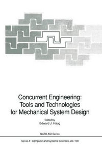 Concurrent Engineering : Tools and Technologies for Mechanical System Design - Edward J. Haug