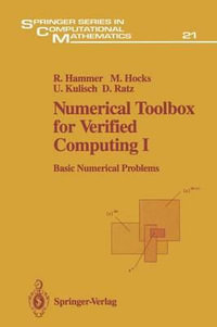 Numerical Toolbox for Verified Computing I : Basic Numerical Problems Theory, Algorithms, and Pascal-XSC Programs - Rolf Hammer
