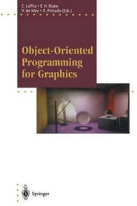 Object-Oriented Programming for Graphics : Focus on Computer Graphics - Chris Laffra