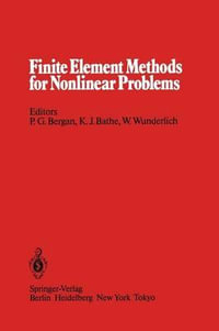 Finite Element Methods for Nonlinear Problems : Proceedings of the Europe-Us Symposium the Norwegian Institute of Technology, Trondheim Norway, August - Pal G. Bergan
