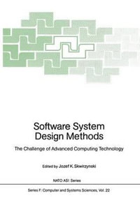 Software System Design Methods : The Challenge of Advanced Computing Technology - Josef K. Skwirzynski