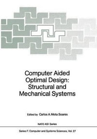 Computer Aided Optimal Design : Structural and Mechanical Systems - Carlos A. Mota Soares