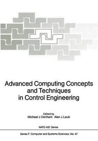 Advanced Computing Concepts and Techniques in Control Engineering : NATO Asi Subseries F:  - Michael J. Denham