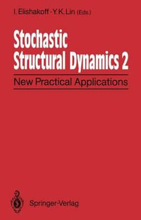 Stochastic Structural Dynamics 2 : New Practical Applications Second International Conference on Stochastic Structural Dynamics May 9-11, 1900, Boca Raton, Florida, USA - I. Elishakoff