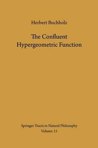 The Confluent Hypergeometric Function : with Special Emphasis on its Applications - Herbert Buchholz