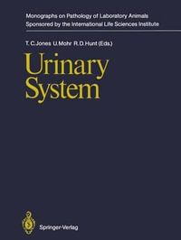 Urinary System : Monographs on Pathology of Laboratory Animals - Thomas C. Jones