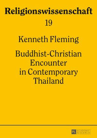 Buddhist-Christian Encounter in Contemporary Thailand : Religionswissenschaft / Studies in Comparative Religion : Book 19 - Kenneth Fleming