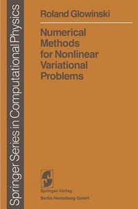 Numerical Methods for Nonlinear Variational Problems : Scientific Computation - Roland Glowinski