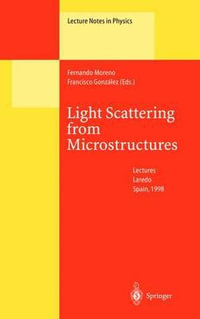 Light Scattering from Microstructures : Lectures of the Summer School of Laredo, University of Cantabria, Held at Laredo, Spain, Sept.11-13, 1998 - Fernando Moreno