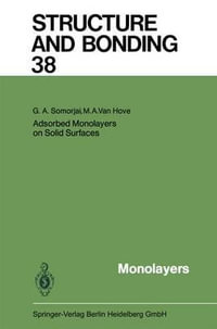 Adsorbed Monolayers on Solid Surfaces : Structure and Bonding - G.A. Somorjai