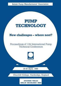Pump Technology : New Challenges Where Next? Churchill College, Cambridge, England 18 20 April, 1989 - A. G. Coombs