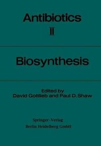 Biosynthesis : Antibiotics - David Gottlieb