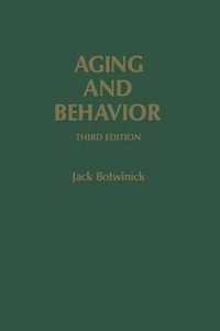 Aging and Behavior : A Comprehensive Integration of Research Findings - Jack Botwinick