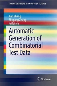 Automatic Generation of Combinatorial Test Data : SpringerBriefs in Computer Science - Jian Zhang