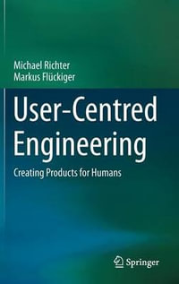 User-Centred Engineering : Creating Products for Humans - Michael Richter
