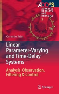 Linear Parameter-Varying and Time-Delay Systems : Analysis, Observation, Filtering & Control - Corentin Briat