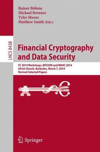 Financial Cryptography and Data Security : FC 2014 Workshops, BITCOIN and WAHC 2014, Christ Church, Barbados, March 7, 2014, Revised Selected Papers - Rainer BÃ¶hme