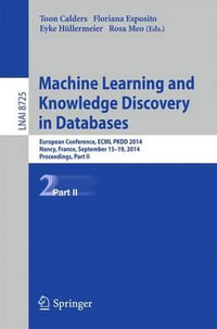 Machine Learning and Knowledge Discovery in Databases : European Conference, ECML PKDD 2014, Nancy, France, September 15-19, 2014. Proceedings, Part II - Toon Calders