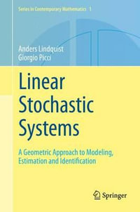 Linear Stochastic Systems : A Geometric Approach to Modeling, Estimation and Identification - Anders Lindquist