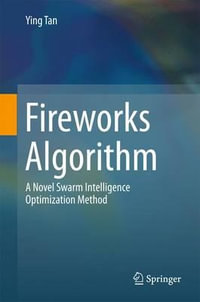 Fireworks Algorithm : A Novel Swarm Intelligence Optimization Method - Ying Tan