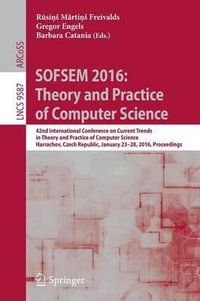 SOFSEM 2016 : Theory and Practice of Computer Science : 42nd International Conference on Current Trends in Theory and Practice of Computer Science, Harrachov, Czech Republic, January 23-28, 2016, Proceedings - RÅ«siÅ?Å¡ MÄrtiÅ?Å¡ Freivalds