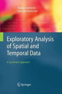 Exploratory Analysis of Spatial and Temporal Data : A Systematic Approach - Gennady Andrienko